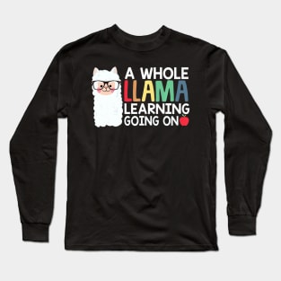 A Whole Llama Learning Going On Funny Teacher Gift Long Sleeve T-Shirt
